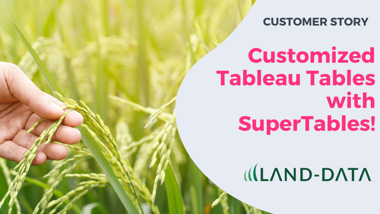 Customer story of Land Data with SuperTables Tableau Extension