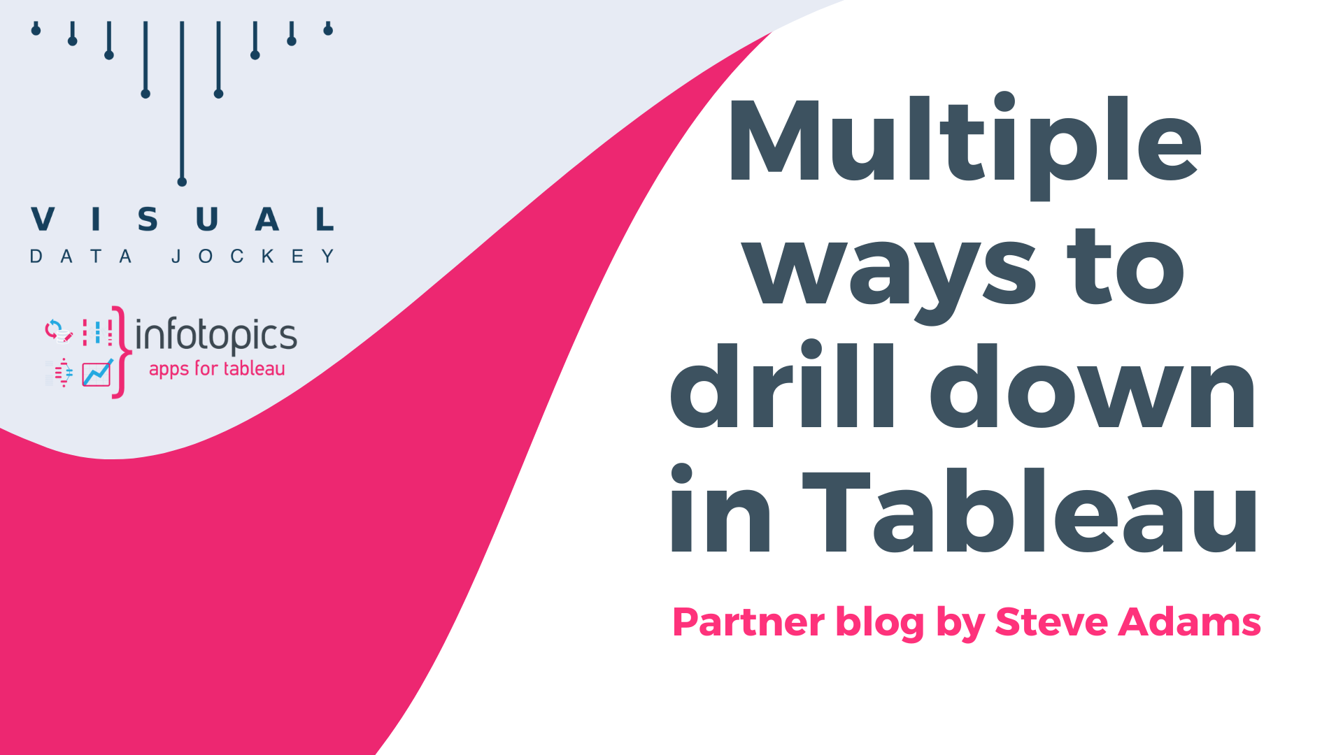 Multiple Ways to Drill Down in Tableau blog by Steve Adams, a Tableau coach