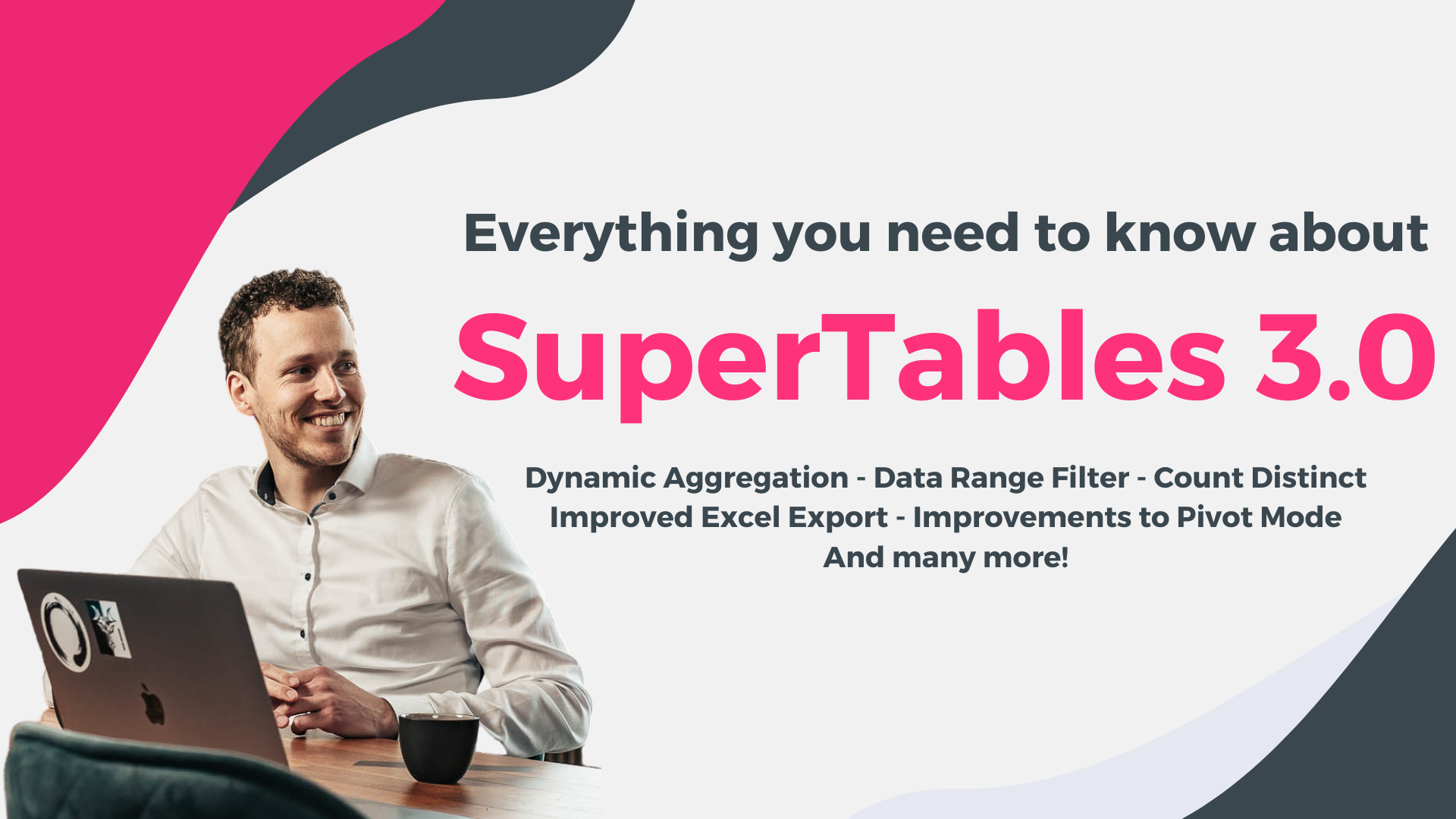 Everything you need to know about SuperTables 3.0