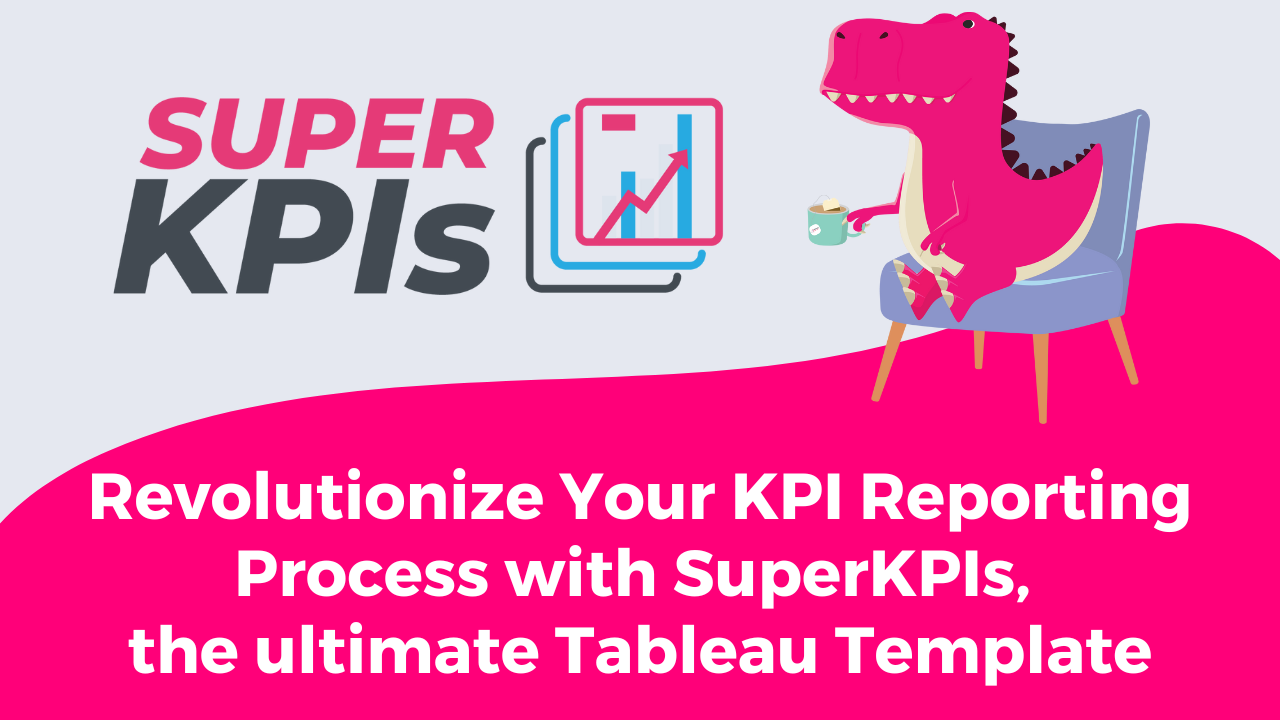 Revolutionize Your KPI Reporting Process with SuperKPI, the Ultimate Tableau Template Product News KPI reporting